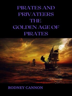 cover image of Pirates and Privateers the Golden Age of Pirates